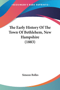 The Early History of the Town of Bethlehem, New Hampshire (1883)