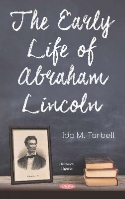 The Early Life of Abraham Lincoln - Tarbell, Ida M