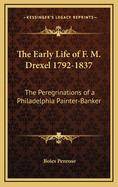 The Early Life of F. M. Drexel 1792-1837: The Peregrinations of a Philadelphia Painter-Banker