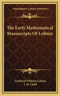 The Early Mathematical Manuscripts of Leibniz