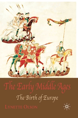 The Early Middle Ages: The Birth of Europe - Olson, Lynette