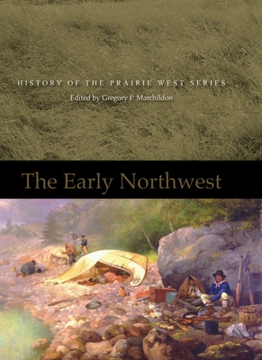 The Early Northwest - Marchildon, Gregory P (Editor)