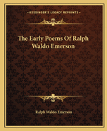 The Early Poems Of Ralph Waldo Emerson