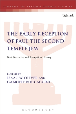 The Early Reception of Paul the Second Temple Jew: Text, Narrative and Reception History - Oliver, Isaac W (Editor), and Grabbe, Lester L (Editor), and Boccaccini, Gabriele (Editor)