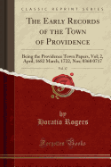 The Early Records of the Town of Providence, Vol. 17: Being the Providence Town Papers, Vol; 2, April, 1682 March, 1722, Nos; 0368 0717 (Classic Reprint)