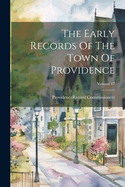 The Early Records Of The Town Of Providence; Volume 17