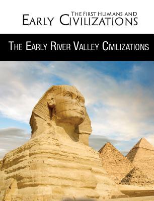 The Early River Valley Civilizations - Rector, Rebecca Kraft