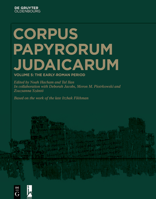 The Early-Roman Period (30 Bce-117 Ce) - Hacham, Noah (Editor), and Ilan, Tal (Editor), and Jacobs, Deborah (Contributions by)