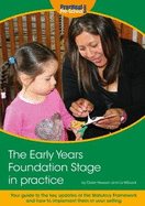The Early Years Foundation Stage in Practice: Your guide to the key updates of the Statutory Framework and how to implement them in your setting