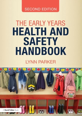 The Early Years Health and Safety Handbook - Parker, Lynn