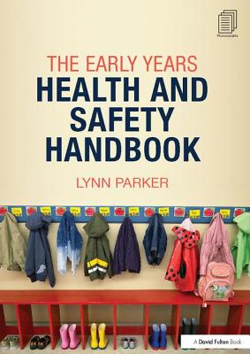 The Early Years Health and Safety Handbook - Parker, Lynn