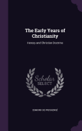 The Early Years of Christianity: Heresy and Christian Doctrine