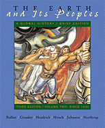 The Earth and Its Peoples: Since 1500: A Global History - Bulliet, Richard W., and Crossley, Pamela, and Headrick, Daniel R.