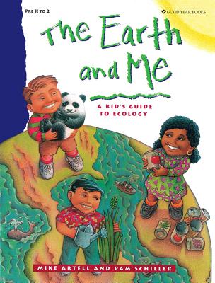 The Earth and Me: A Kid's Guide to Ecology - Artell, Mike, and Schiller, Pam, PhD