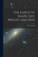 The Earth its Shape, Size, Weight and Spin