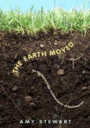 The Earth Moved: On the Remarkable Achievements of Earthworms - Stewart, Amy