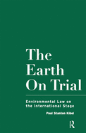 The Earth on Trial: Environmental Law on the International Stage