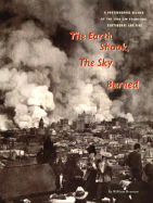 The Earth Shook Sky Burned: A Photographic Record of the 1906 San Francisco Earthquake and Fire