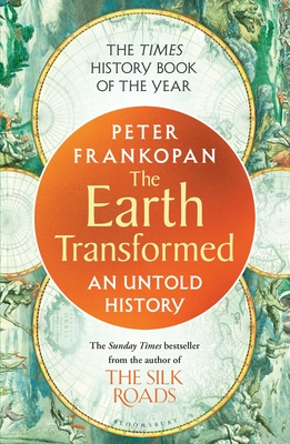 The Earth Transformed: An Untold History - Frankopan, Peter, Professor