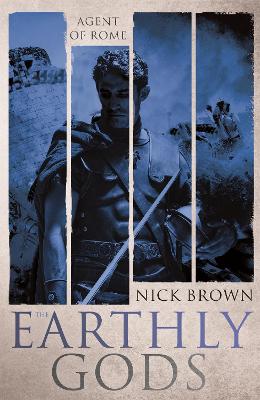 The Earthly Gods: Agent of Rome 6 - Brown, Nick
