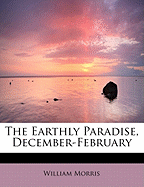 The Earthly Paradise, December-February