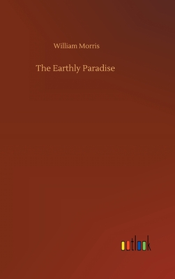 The Earthly Paradise - Morris, William