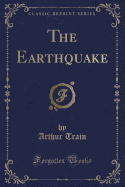 The Earthquake (Classic Reprint)