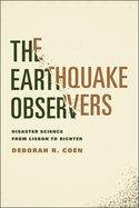 The Earthquake Observers: Disaster Science from Lisbon to Richter