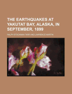 The Earthquakes at Yakutat Bay, Alaska, in September, 1899