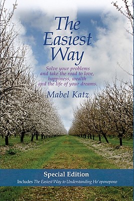 The Easiest Way: Solve Your Problems and Take the Road to Love, Happiness, Wealth and the Life of Your Dreams. - Katz, Mabel