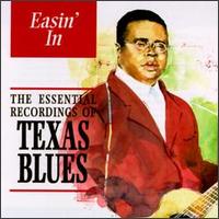 The Easin' In: The Essential Recordings of Texas Blues - Various Artists