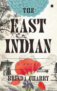 The East Indian: A Novel [LONGLISTED FOR THE 2023 JCB PRIZE FOR LITERATURE]