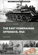 The East Pomeranian Offensive, 1945: Destruction of German forces in Pomerania and West Prussia