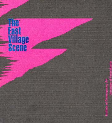 The East Village Scene - Institute of Contemporary Art (Editor)