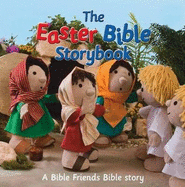 The Easter Bible Storybook: A Bible Friends Bible Story