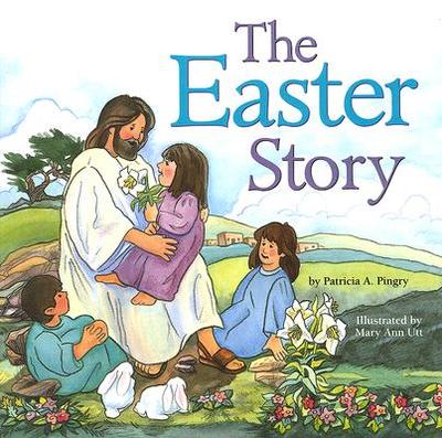 The Easter Story - Pingry, Patricia A