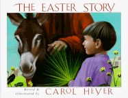 The Easter Story - Heyer, Carol (Retold by)