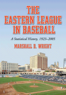 The Eastern League in Baseball: A Statistical History, 1923-2005