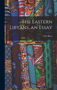 The Eastern Libyans, an Essay