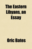 The Eastern Libyans, an Essay