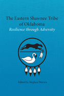 The Eastern Shawnee Tribe of Oklahoma: Resilience Through Adversity