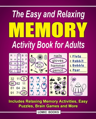 The Easy and Relaxing Memory Activity Book For Adults: Includes Relaxing Memory Activities, Easy Puzzles, Brain Games and More - Kinnest, J D