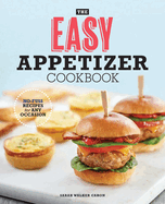 The Easy Appetizer Cookbook: No-Fuss Recipes for Any Occasion