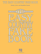 The Easy Country Fake Book: Over 100 Songs in the Key of C