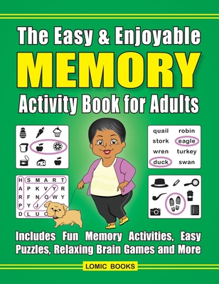 The Easy & Enjoyable Memory Activity Book for Adults: Filled with Fun Memory Activities, Easy Puzzles, Relaxing Brain Games and More - Kinnest, J D