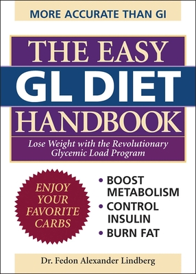 The Easy Gl Diet Handbook: Lose Weight with the Revolutionary Glycemic Load Program - Lindberg, Fedon Alexander, Dr.