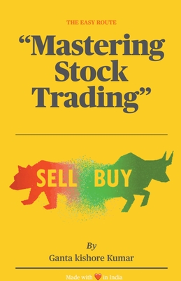 The Easy Route: Mastering Stock Trading - Kumar, Ganta Kishore