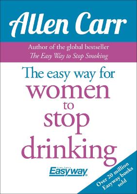 The Easy Way for Women to Stop Drinking - Carr, Allen