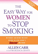 The Easy Way for Women to Stop Smoking: A Revolutionary Approach Using Allen Carr's Easyway(tm) Method