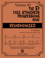 The Eb Jazz Standards Progressions Book Vol. 3: Chord Changes with full Harmonic Analysis, Chord-scales and Arrows & Brackets